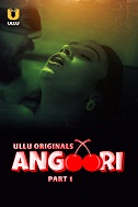 Angoori Season 1 Part 1 Ullu Original (2023)