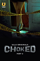 Watch Choked Season 1 Part 2 Ullu Original (2024) Online Full Movie Free