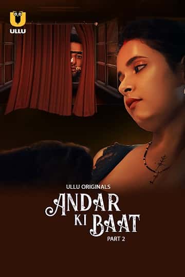 Watch Andar Ki Baat Part 2 Ullu Original (2023) Online Full Movie Free